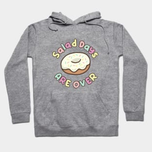 Salad days are over Hoodie